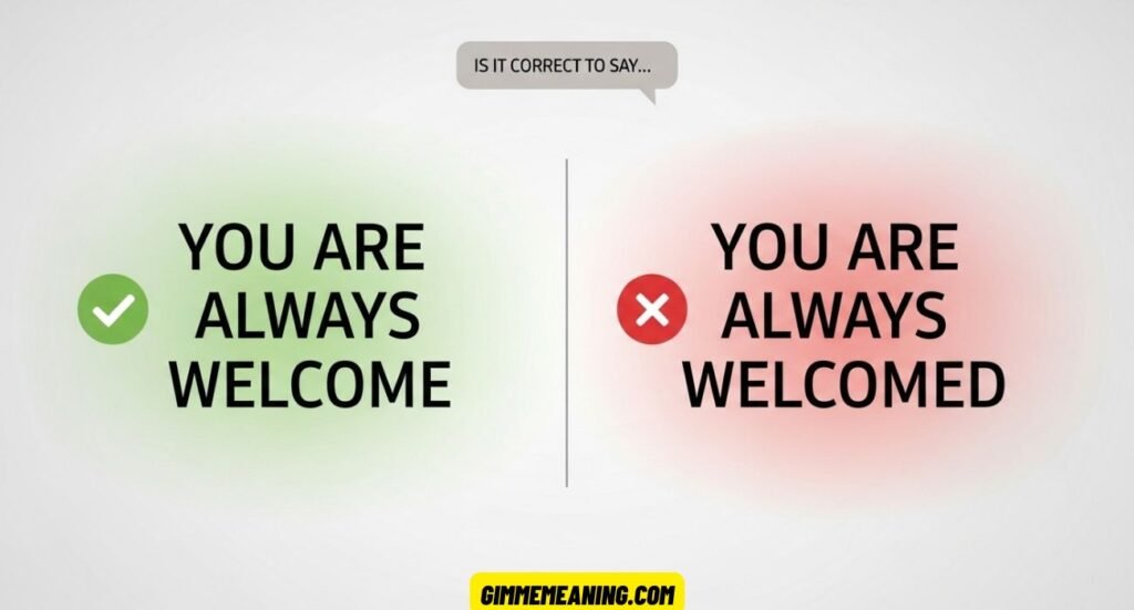 You Are Always Welcomed