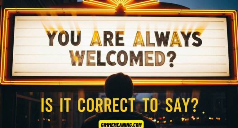 You Are Always Welcomed