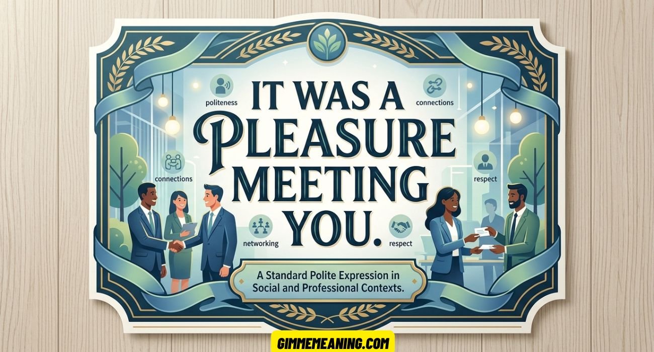 It Was a Pleasure Meeting You